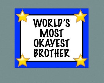 Printable Award, Sarcastic Joke Award, World's Most Okayest Brother, Sibling Gag Gift, Snarky, Funny Brother Gift, World's Greatest, Humor
