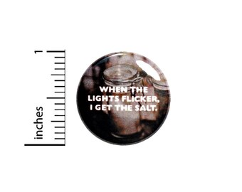 When The Lights Flicker Button // Geeky Nerdy Fan Pin // Backpack Or Jacket Pinback // Pin 1 Inch 5-22