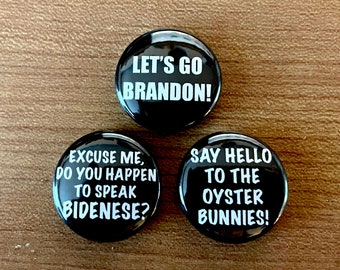 Funny Biden Gaffe Pins Buttons or Fridge Magnets, Say Hello To The Oyster Bunnies, Let's Go Brandon, Do You Speak Bidenese?