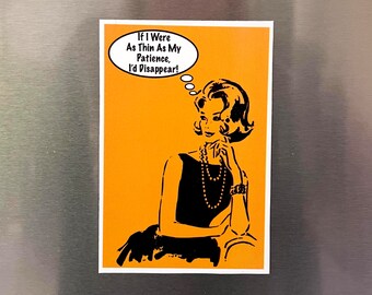 Sarcastic 60s Woman Fridge Magnet, If I Were As Thin As My Patience Magnet, Retro Refrigerator Magnet, Vintage Lady Magnet, 2.25"x3.25" P7-2