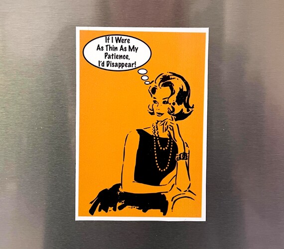 Sarcastic 60s Woman Fridge Magnet, If I Were As Thin As My Patience Magnet, Retro Refrigerator Magnet, Vintage Lady Magnet, 2.25"x3.25" P7-2