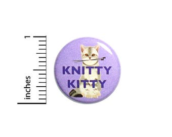 Funny Cute Knitting Button Knitty Kitty Geeky Pin Jacket Pinback 1 Inch Gift #41-30