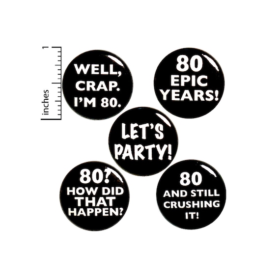 80th Birthday Buttons or Fridge Magnets, Turning 80 Buttons Pins, Funny Gift Set for 80th Birthday, Button or Magnet Gift Set, 1 Inch #P14-3