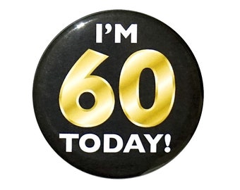 60th Birthday Button, “I’m 60 Today!” Black and Gold Party Favors, 60th Surprise Party, Gift, Small 1 Inch, or Large 2.25 Inch
