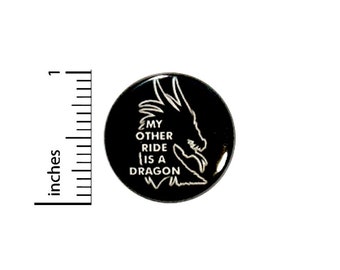 Funny Button My Other Ride Is A Dragon Pinback Backpack Pin Geekery Nerdy 1 Inch #28-11