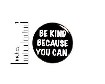 Positive Button Be Kind Because You Can Backpack Pin Badge Brooch Lapel Pin Kindness Pinback Cute Gift 1 Inch #84-7