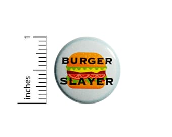 Funny Button Burger Slayer Hamburger Cheeseburger Jacket Backpack Pin 1 Inch #47-10