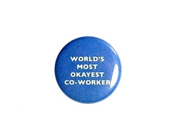 Funny Work Button World's Most Okayest Co-Worker Funny Pin Nerdy Pinback 1 Inch