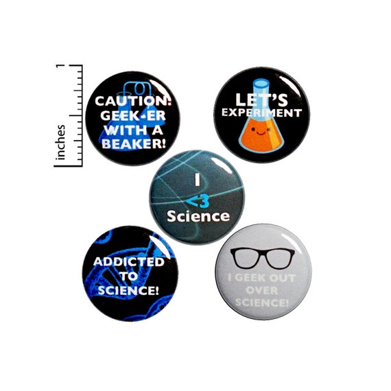 Science Buttons 5 Pins Pack of Backpack Jacket Pins or Fridge Magnets Chemistry Geeky Nerdy Gift Set Science Class, 1" #P7-2