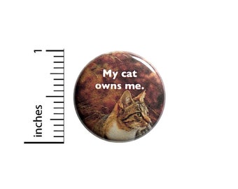 Cat Button Funny Button My Cat Owns Me Backpack Jacket Pin Pinback Cute Lapel Pin 1 Inch 1-12
