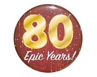 80th Birthday Button, 80 Epic Years! Surprise Party Favor, 80th Bday Pin Button, Gift, Small 1 Inch, or Large 2.25 Inch