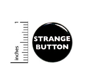 Funny Strange Button, Pin or Fridge Magnet, Weird Button Pin, Strange Pin, Funny Lapel Pin, Jacket Pin, Funny Button or Magnet, 1" 86-32