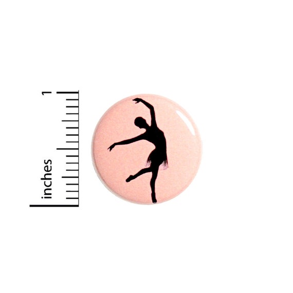 Pretty Dance Button or Fridge Magnet, Ballet Dancer Gift, Dance Pin, Cool Pin, Dancer Button Pin or Fridge Magnet, Dance Gift, 1 Inch #81-6