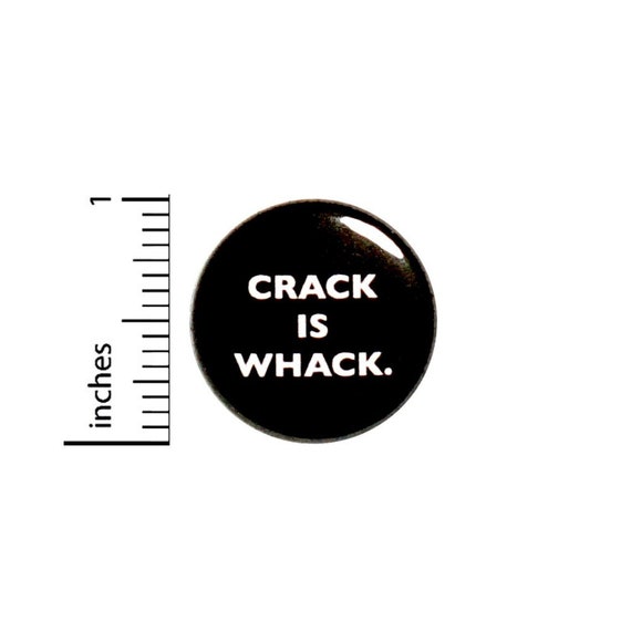 Crack is Whack Funny Button // Backpack or Jacket Pinback // Nerdy Nostalgia 80s  Pin // 1 Inch 14-19