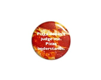 Funny Pizza Pin Button or Fridge Magnet, Funny Pizza Gift, Birthday Gift, Backpack Pin, I Love Pizza, Button Pin or Magnet, 1" 2-15
