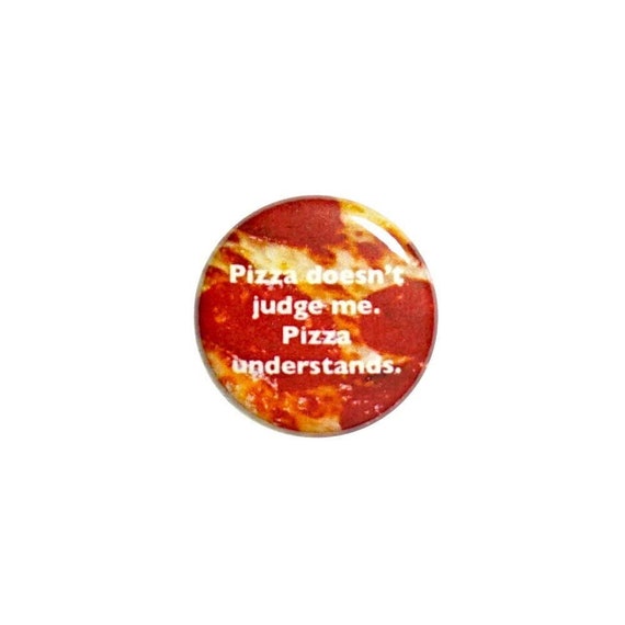 Funny Pizza Pin Button or Fridge Magnet, Funny Pizza Gift, Birthday Gift, Backpack Pin, I Love Pizza, Button Pin or Magnet, 1" 2-15