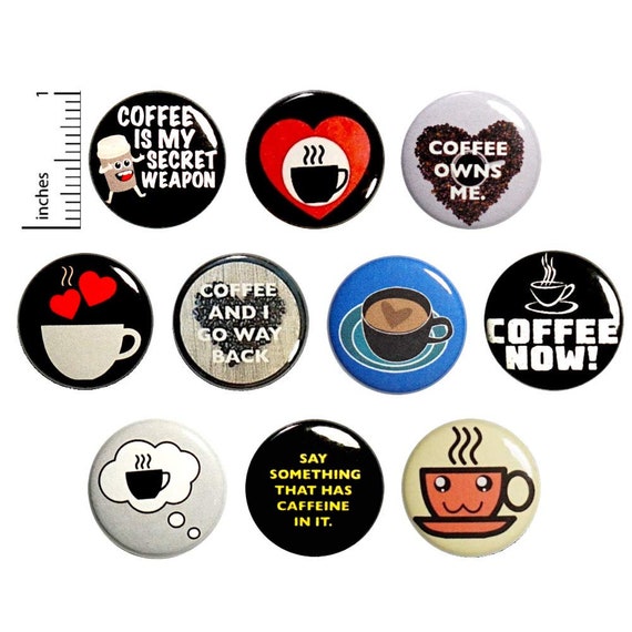 Funny Coffee (10 Pack) Buttons for Backpacks or Fridge Magnets // Caffeine Humor Badges // Gift Set Pins // 1 Inch 10P12-1