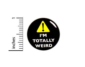 Funny Button Caution I'm Totally Weird Geeky Nerdy Backpack Jacket Pin 1 Inch #49-15
