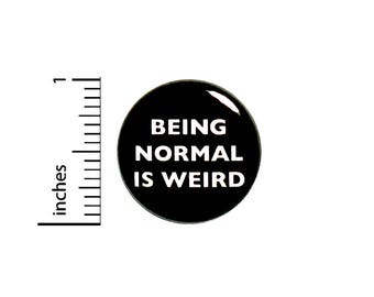 Funny Button Sarcastic Being Normal Is Weird Random Humor Hoodie Pin 1 Inch #36-5