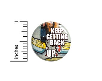 Skater Skateboarding Button Backpack Pin Badge Rad Keep Getting Back Up Encouraging Positive Unique Gift 1 Inch 1 Inch #62-8