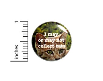 Funny Cat Button I May or May Not Collect Cats Crazy Cat Lady Pin for Backpacks Jackets 1 Inch 1-10