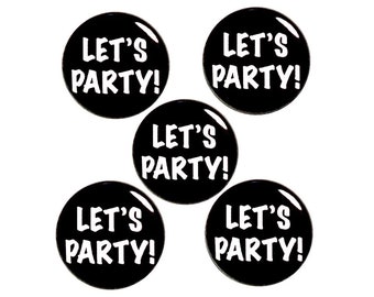 Let's Party! Buttons Pins, Birthday 5 Pack of Buttons, Birthday Party Favors, Cute Bday Gift Set, Surprise Party Favors 40th 50th 60th 70th