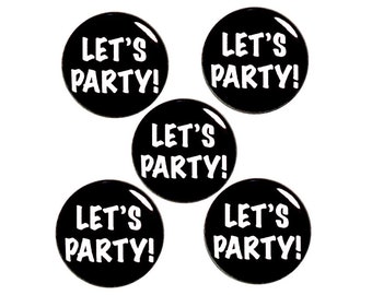 Let's Party! Buttons or Fridge Magnets, Birthday 5 Pack of Buttons or Magnets, Cute Bday Gift Set, Surprise Party Favors 40th 50th 60th 70th