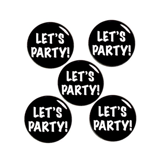 Let's Party! Buttons or Fridge Magnets, Birthday 5 Pack of Buttons or Magnets, Cute Bday Gift Set, Surprise Party Favors 40th 50th 60th 70th