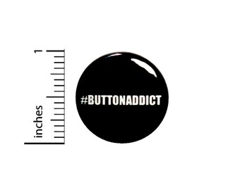 Funny Button Addict Hashtag Pin #buttonaddict Random Humor Nerdy Pinback 1 Inch