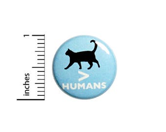 Funny Introvert Button Cats Are Greater Than Humans Random Humor Pin 1 Inch #49-13