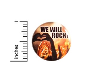 We Will Rock, Rad Pin Button or Fridge Magnet, Backpack Pin, Jacket Lapel Pin, Rock Concerts, Shows, Pin or Magnet, 1"  #94-16