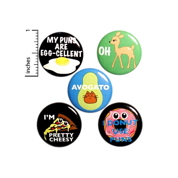 Pun Pin for Backpack, Buttons or Fridge Magnets, Lapel Pins, Cool Brooches, Badges, Cute Pins, Pun Gift Set 1" P19-4
