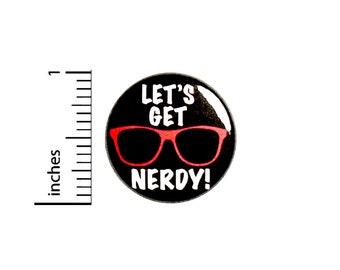 Let's Get Nerdy Pin Button or Fridge Magnet, Nerdy Pin, Nerdy Gift, Birthday Gift, Nerdy Button Pin or Magnet, Little Gift, 1" 88-8
