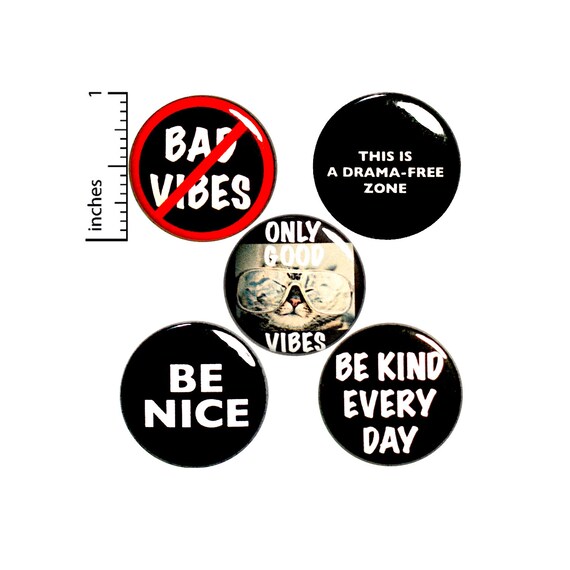 Cool Buttons No Bad Vibes Pin for Backpack or Jackets Lapel Pins Badges Be Nice No Drama Be Kind 5 Pack Gift Set 1" P35-4