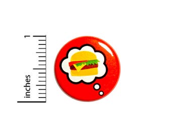 Funny Button Thinking Of Burgers Hamburger Cheeseburger Jacket Pin 1 Inch #48-29