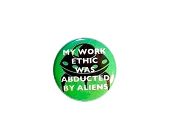 Funny Button Backpack Pin My Work Ethic Was Abducted By Aliens Backpack Employee Office Retail Humor Sarcastic Pinback 1 Inch 1 Inch #28-1