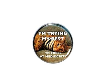 Cute Lazy Cat Button Pin or Fridge Magnet Mediocrity Funny Pin Button or Refrigerator Magnet 1" #18-22