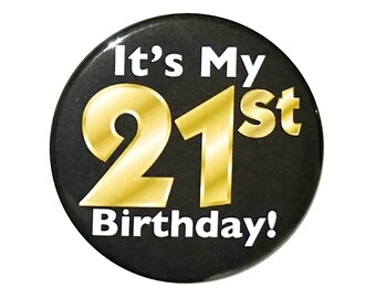 Black and Gold 21st Birthday Button, Party Favor Pin, It’s My 21st Birthday, Surprise Party, Gift, Small 1 Inch, or Large 2.25 Inch