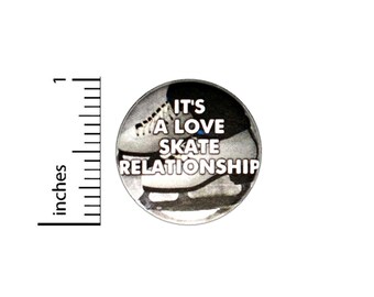 It's A Love Skate Relationship Button // Backpack or Jacket Pinback // Ice Skating Pin // 1 Inch 12-4