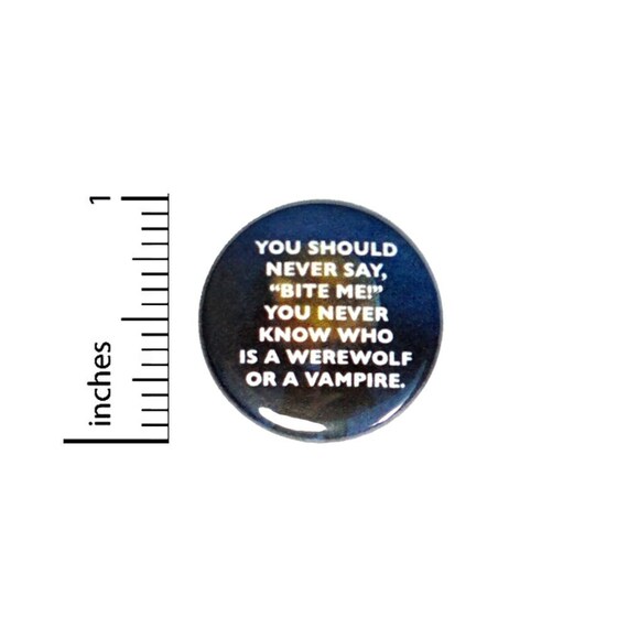 Vampires Werewolves Button // Backpack or Jacket Pinback // Sarcastic Funny Pin // 1 Inch 8-10