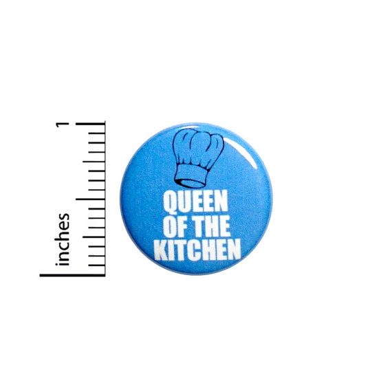 Cute Cooking Gift Button Apron Pin Queen Of The Kitchen Culinary Humor Pinback Cook Mom 1 Inch #67-22