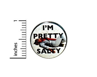 Funny Button I'm Salty Random Humor Backpack or Jacket Pin Sarcastic Gift Pinback  1 Inch