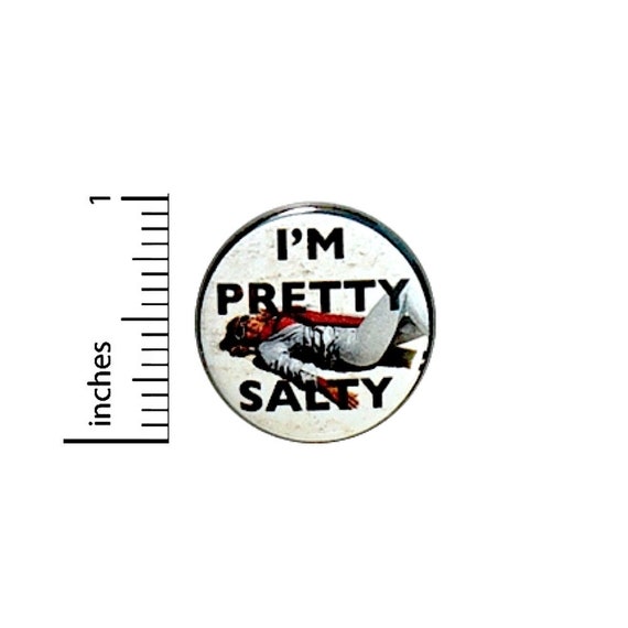 Funny Button I'm Salty Random Humor Backpack or Jacket Pin Sarcastic Gift Pinback  1 Inch