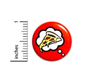 Thinking Of Pizza Button Badge Backpack Jacket Pin Random Funny Gift 1 Inch #50-29