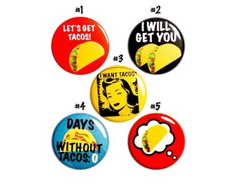 Funny "I Will Get You Tacos" Pin Buttons or Fridge Magnets, 5 Pack, Backpack Pin Set, Taco Gift Set, Taco Pins, Buttons or Magnets 1" P62-1