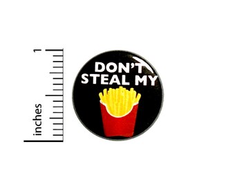 Sarcastic Button Don't Steal My Fries Funny Pin For Backpacks or Jackets Badge Brooch 1 Inch 85-17