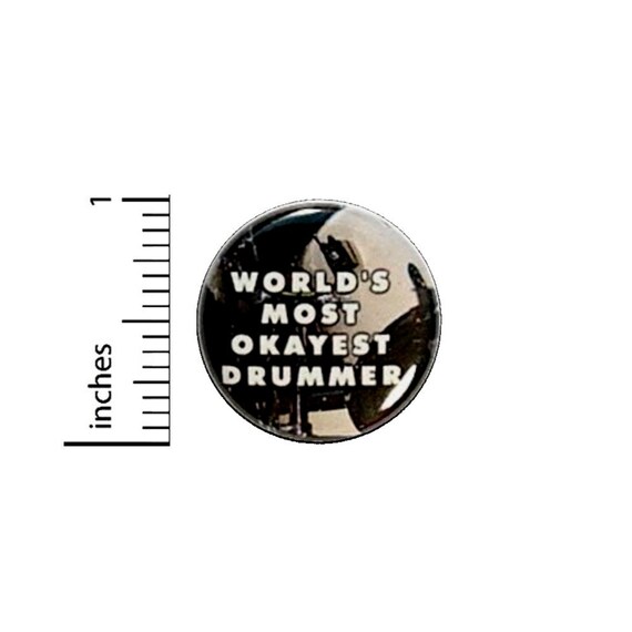 World's Most Okayest Drummer Button // Backpack or Jacket Pinback // Band Pin // 1 Inch 14-16