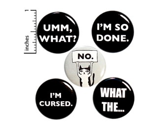 Sarcastic Cat Buttons or Fridge Magnets, Backpack Pin Set of 5, Birthday Gift, Edgy Gift, Sarcastic Cat, Button or Magnet, Gift 1" P20-3