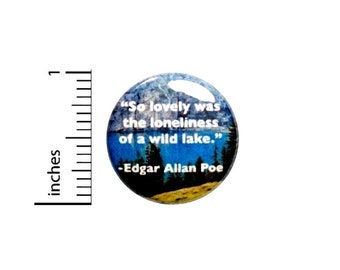 Edgar Allan Poe Nature Quote Button Wild Lake Pin for Backpacks or Jackets Pinback 1 Inch 1-16