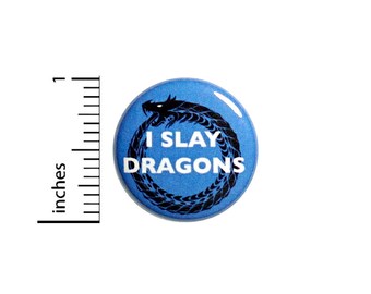 Funny Dragon Button Pin I Slay Dragons Nerdy Geeky Jacket Backpack Pinback 1 Inch #54-6